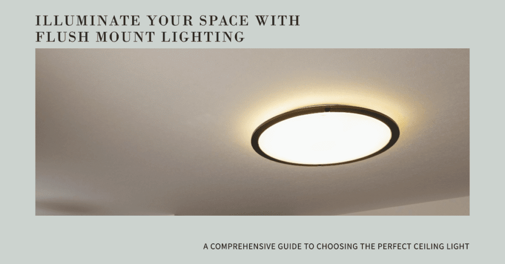 An Insightful Guide: Flush Mount Lighting