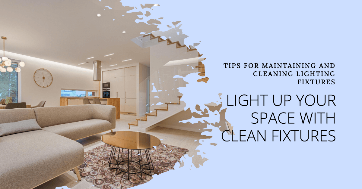 Tips for Maintaining and Cleaning Lighting Fixtures